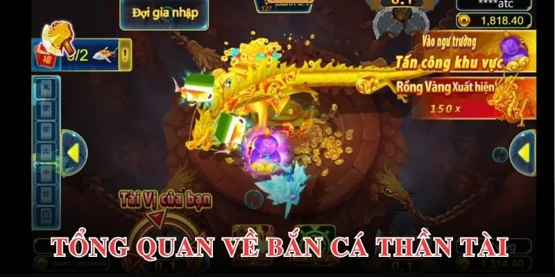 Đôi nét giới thiệu khái quát nhất về game bắn cá thần tài