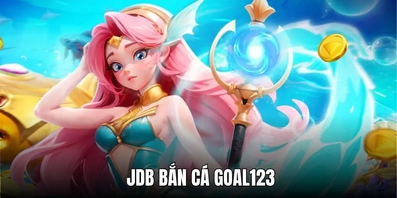 JDB bắn cá Goal123